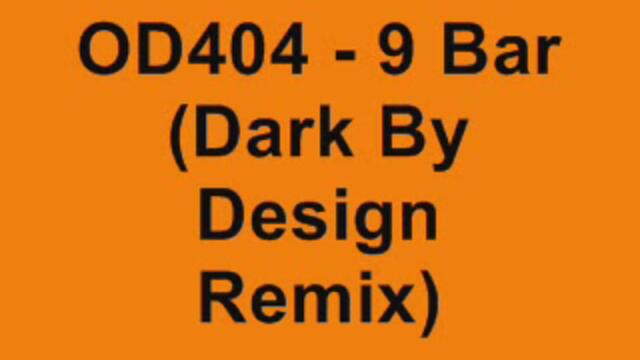 OD404 - 9 Bar (Dark By Design Remix)