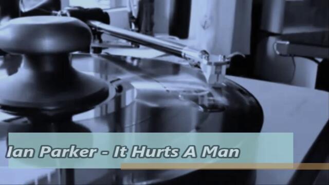Ian Parker - It Hurts A Man