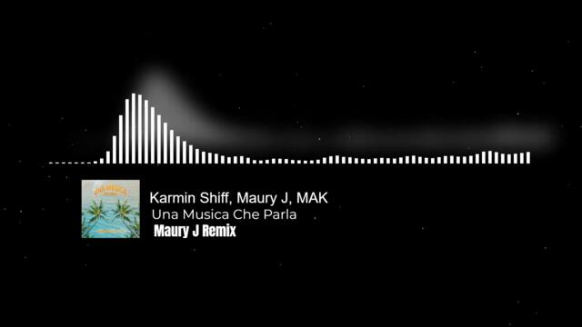 KARMIN SHIFF, MAURY J, MAK - Una Musica Che Parla (MAURY J bootleg REMIX)
