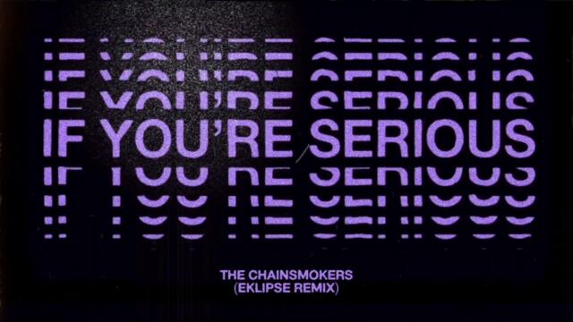 [Audio] The Chainsmokers - If You're Serious (Eklipse Remix)