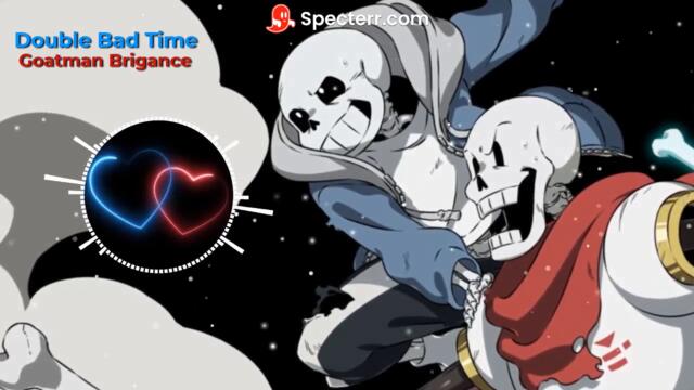 Double Bad Time  - A Megalovania + Reanimation Remix by Goatman Brigance