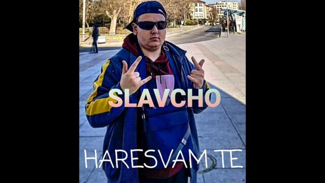 Slavcho - HARESVAM TE -- Славчо - ХАРЕСВАМ ТЕ (Reupload)