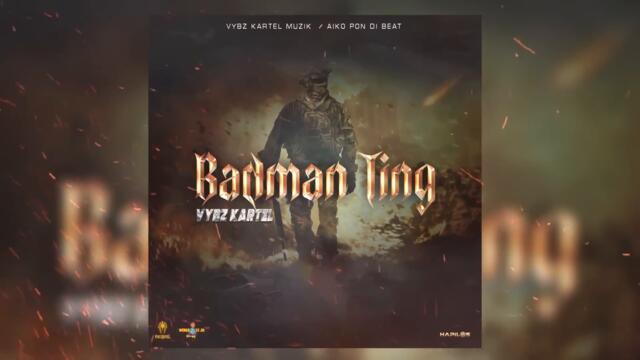 Vybz Kartel - Badman Ting (Official Audio)