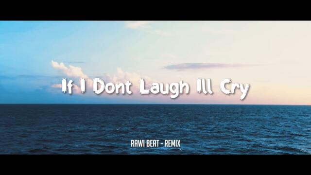SLOW REMIX !!! Rawi Beat - If I Dont Laugh Ill Cry - (Slow Remix)