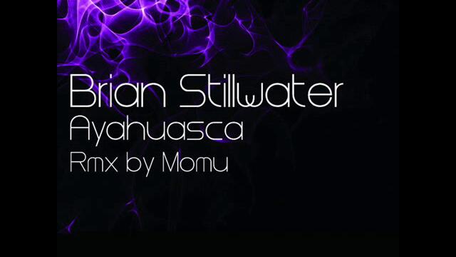 Brian Stillwater - Ayahuasca (Momu remix)
