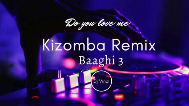 Kizomba Love Remix 2020: Do You Love me | Bollywood | Dj Vinci