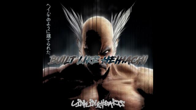 BUILT LIKE HEIHACHI - Heihachi Mishima [LinkingHearts Remix] (Official Audio)