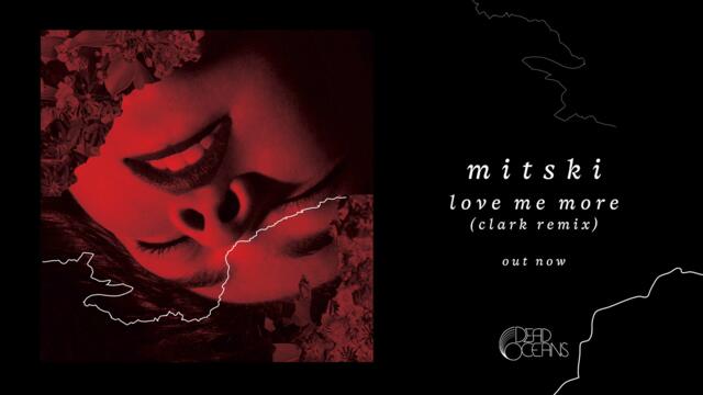 Mitski - Love Me More (Clark Remix)