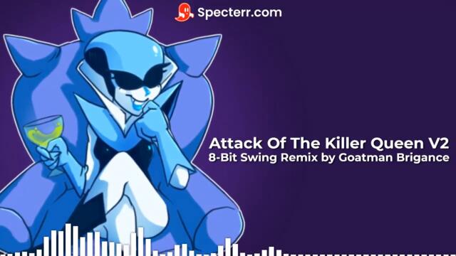 Attack of the Killer Queen 8-Bit Swing Remix V2 by Goatman Brigance (From Deltarune Chapter 2)