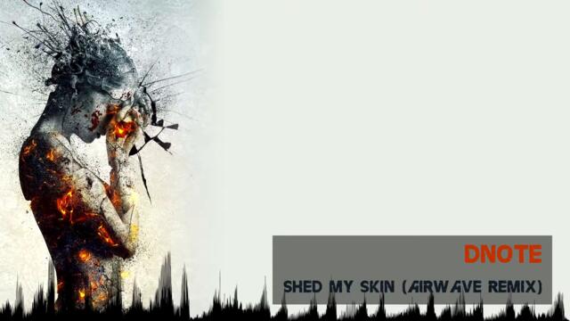 DNote - Shed My Skin (Airwave Remix) [Classic Progressive Trance]