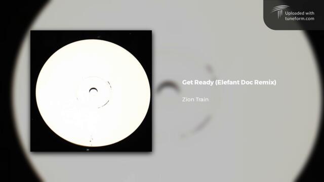 Zion Train - Get Ready (Elefant Doc Remix) [Rootstep]