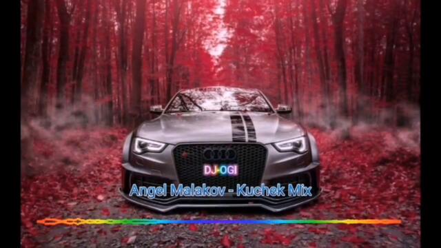 Angel Malakov - Kuchek Mix DJ OGI 2021