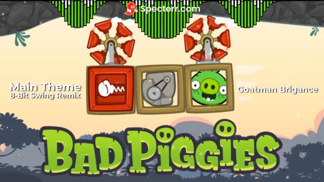 Bad Piggies Main Theme 8-Bit Swing Remix by Goatman Brigance (From Bad Piggies)