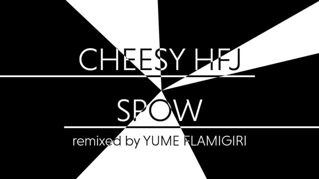 Cheesy Hfj - Spow (Flamigiri Remix)