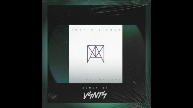 Justin Bieber - All That Matters (V4NT4 Remix)