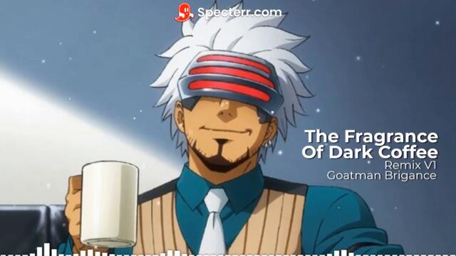 The Fragrance Of Dark Coffee Remix V1 by Goatman Brigance (Godot's Theme from Ace Attorney)