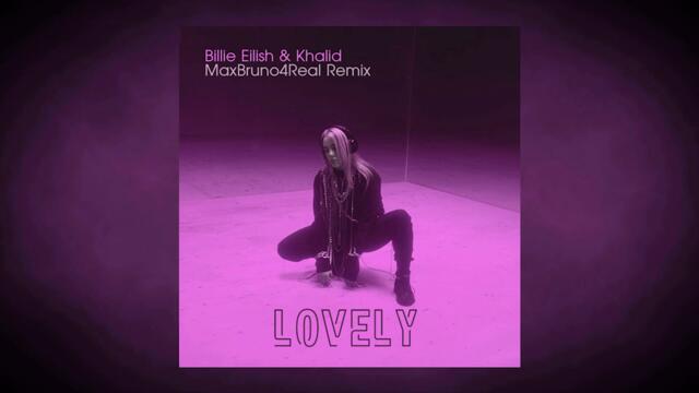 Billie Eilish ft. Khalid - lovely (MaxBruno4Real Remix)