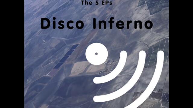 Disco Inferno - The 5 EPs - The Last Dance