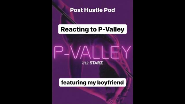 Reacting to P-Valley (Post Hustle Pod #20.5)