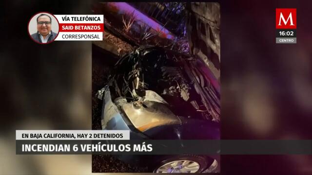 Incendian 6 vehículos más en Baja California