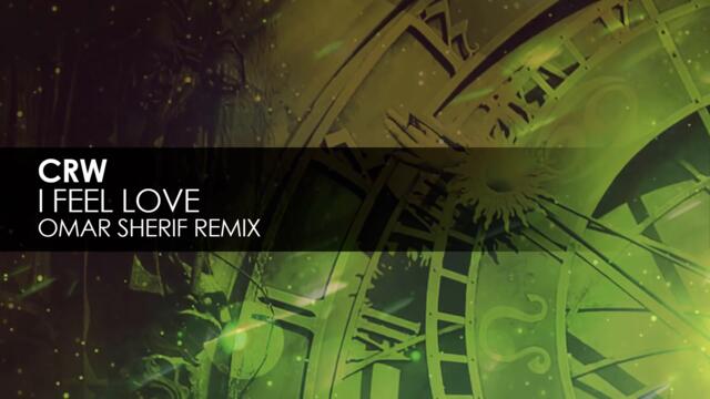 CRW - I Feel Love (Omar Sherif Remix)
