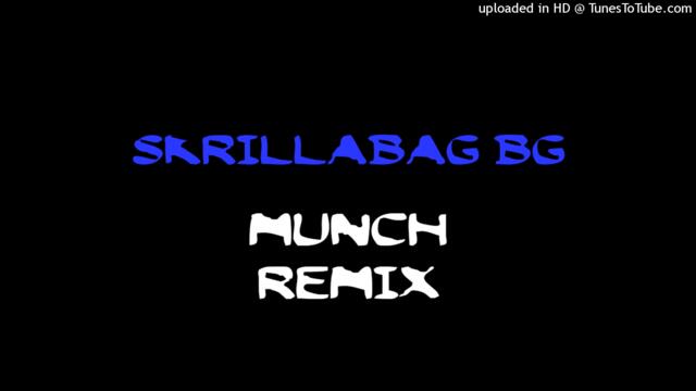 SkrillaBag BG - Munch Remix (Official Audio)