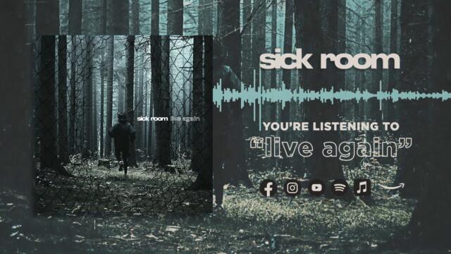 Sick Room - Live Again