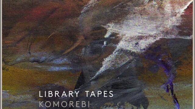 Library Tapes - Komorebi [Full EP]