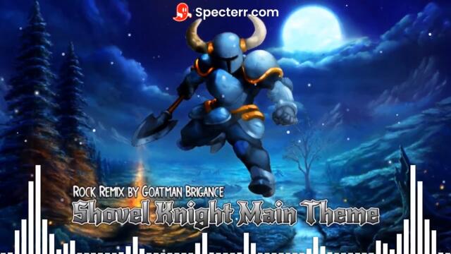 Shovel Knight Main Theme Rock Remix by Goatman Brigance (From Shovel Knight)