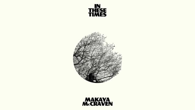Makaya McCraven - In These Times