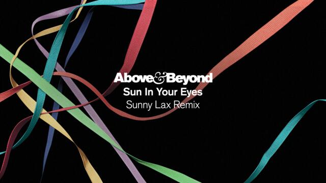 Above & Beyond - Sun In Your Eyes (@SunnyLaxMusic Remix)