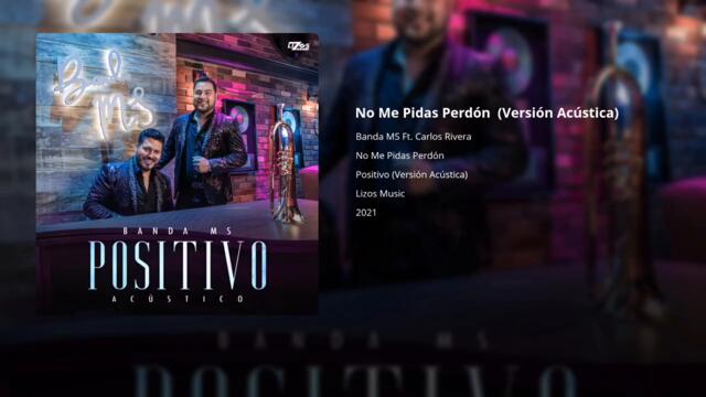 Banda MS Ft. Carlos Rivera - No Me Pidas Perdón (Audio) (Versión Acústica)