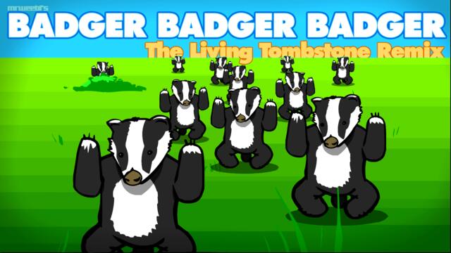 Badger Badger Badger (Remix) - MrWeebl