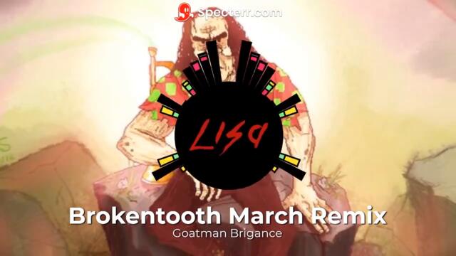 Brokentooth March Remix by Goatman Brigance (Yado's Theme - Song 8 from Lisa The Joyful)