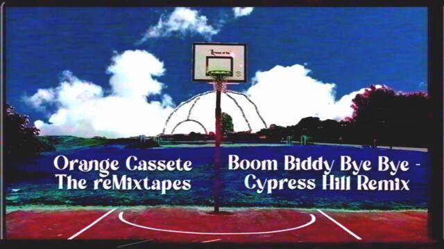 Boom Biddy Bye Bye - Cypress Hill // Orange Cassette Remix
