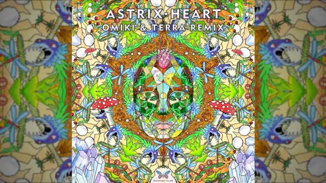 Astrix - He.art (Omiki & Terra Remix)