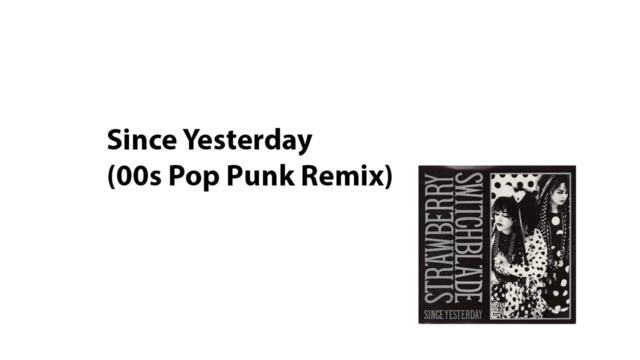 Since Yesterday (00s Pop Punk Remix)