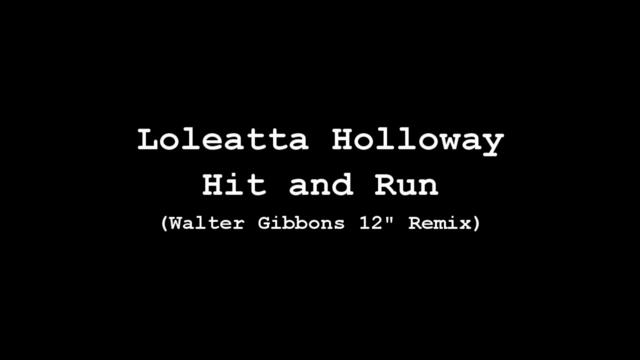 Loleatta Holloway - Hit and Run (Walter Gibbons 12" Remix)
