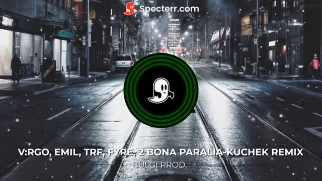 V:RGO, EMIL, TRF, FYRE, 2 BONA PARALIA-KUCHEK REMIX