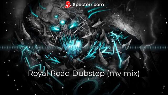 Royal Road Dubstep 2022 (my mix)
