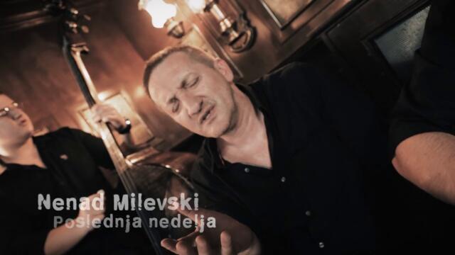 Nenad Milevski - Poslednja nedelja - (Official Video 2022)