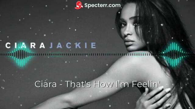 Ciara feat. Pitbull & Missy Elliott – That's How I'm Feelin'