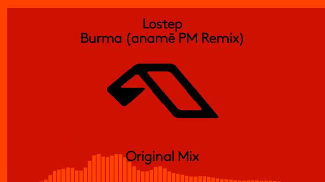 Lostep - Burma (anamē PM Remix) (@anameofc)