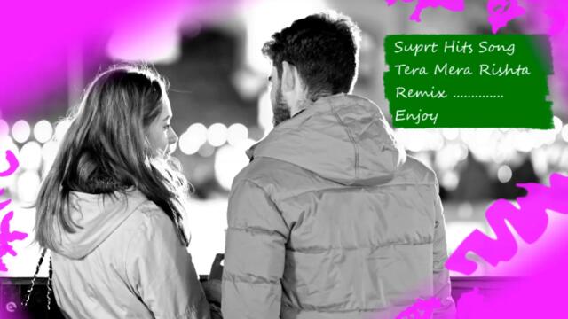 360 Degree Top Best Hindi New Super Hits Song Tera Mera Rishta Remix-Dj -Latest Music Advanced Level