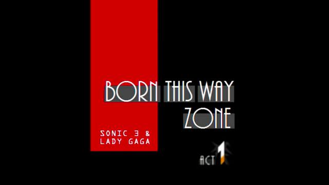 Lady Gaga - Born This Way Zone (sonic style remix)