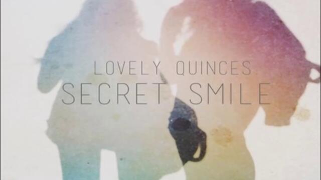 Lovely Quinces - Secret Smile