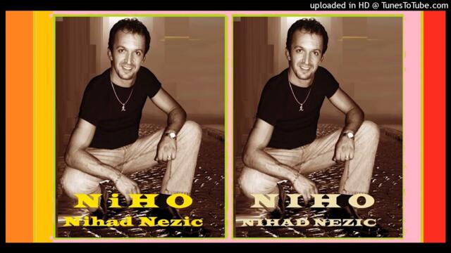 NIHAD NEZIC NIHO-Sto nisi samnom_2005