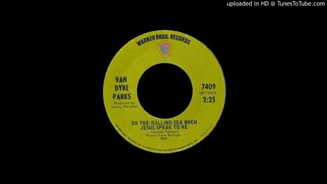 Van Dyke Parks - On The Rolling Sea With Jesus And Me