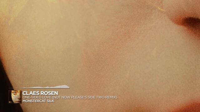 Claes Rosen - One Sided Love (Not Now Please's Side Two Remix) [Monstercat Release]