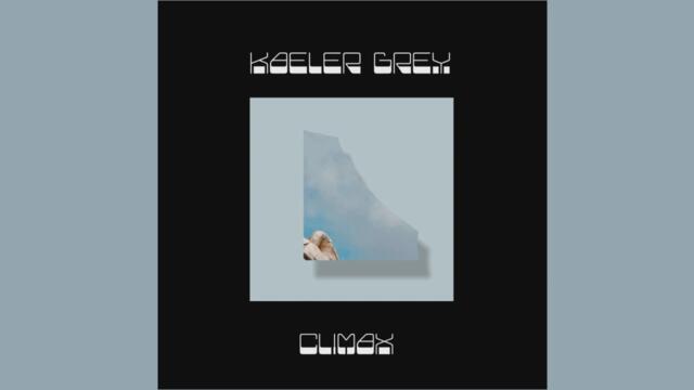 Kaeler Grey - Climax (Official Audio)